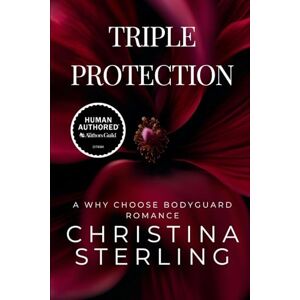 Sterling, Christina Triple Protection: A Why Choose Bodyguard Romance Sterling, Christina Triple Protection: A Why Choose Bodyguard Romance