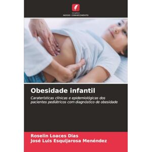 Loaces Dias, Roselin Obesidade infantil: Caraterísticas clínicas e epidemiológicas dos pacientes pediátricos com diagnóstico de obesidade Loaces Dias, Roselin Obesidade infantil: Caraterísticas clínicas e epidemiológicas dos pacientes pediátricos com diagnóstico de obesidade