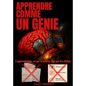 BOUMENIR, Sandro Apprendre comme un génie: L’ apprentissage, vu par la science, pas par les clichés. BOUMENIR, Sandro Apprendre comme un génie: L’ apprentissage, vu par la science, pas par les clichés.