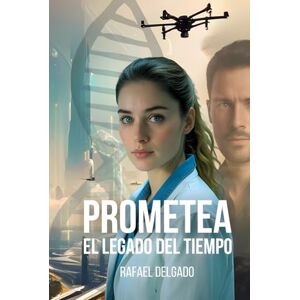 Delgado Linares, Rafael Prometea: El legado del tiempo Delgado Linares, Rafael Prometea: El legado del tiempo