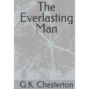 Chesterton, G.K. The Everlasting Man Chesterton, G.K. The Everlasting Man