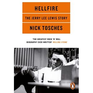 Tosches, Nick Hellfire: The Jerry Lee Lewis Story Tosches, Nick Hellfire: The Jerry Lee Lewis Story