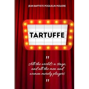 JEAN BAPTISTE POQUELIN MOLIERE Tartuffe: A Comedy JEAN BAPTISTE POQUELIN MOLIERE Tartuffe: A Comedy