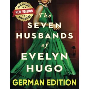 Taylor The Sevҽn Husbands of Evҽlyn Hųgo: Die sieben Ehemänner von Evelyn Hugo deutsch (German Edition) Taylor The Sevҽn Husbands of Evҽlyn Hųgo: Die sieben Ehemänner von Evelyn Hugo deutsch (German Edition)