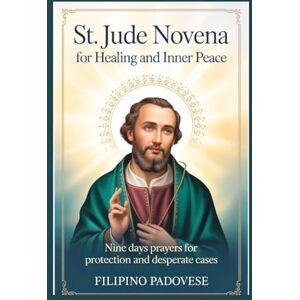PADOVESE, FILIPINO ST. JUDE NOVENA FOR HEALING AND INNER PEACE: Nine Days Prayers for Protection and Desperate Cases (FILIPINO PRAYER BOOKS) PADOVESE, FILIPINO ST. JUDE NOVENA FOR HEALING AND INNER PEACE: Nine Days Prayers for Protection and Desperate Cases (FILIPINO PRAYER BOOKS)
