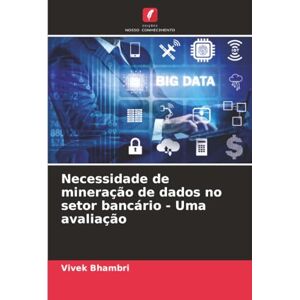 Bhambri, Vivek Necessidade de mineração de dados no setor bancário Uma avaliação Bhambri, Vivek Necessidade de mineração de dados no setor bancário Uma avaliação