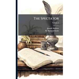 Addison, Joseph The Spectator Addison, Joseph The Spectator