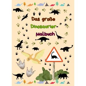 Rattensberger, Anna Das große Dinosaurier Malbuch: 43 Seiten Mal- und Rätselspaß mit Dinosauriern – Ausmalbilder, Labyrinthe, Suchspiele & Urkunde für Kinder von 6 bis 10 ... (Abenteuer Mal- und Rätselspaß für Kinder) Rattensberger, Anna Das große Dinosaurier Malbuch: 43 Seiten Mal- und Rätselspaß mit Dinosauriern – Ausmalbilder, Labyrinthe, Suchspiele & Urkunde für Kinder von 6 bis 10 ... (Abenteuer Mal- und Rätselspaß für Kinder)