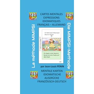 PENIN, jean-louis CARTES MENTALES IDIOMATIQUES FRANÇAIS ALLEMAND: MENTALE KARTEN IDIOMATISCHE FRANZÖSISCH – DEUTSCH (CARTES MENTALES EXPRESSIONS IDIOMATIQUES) PENIN, jean-louis CARTES MENTALES IDIOMATIQUES FRANÇAIS ALLEMAND: MENTALE KARTEN IDIOMATISCHE FRANZÖSISCH – DEUTSCH (CARTES MENTALES EXPRESSIONS IDIOMATIQUES)