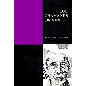 Grinberg-Zylberbaum, Dr. Jacobo Los Chamanes de México Tomo II Grinberg-Zylberbaum, Dr. Jacobo Los Chamanes de México Tomo II