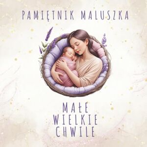 Moments, Loveo Pamiętnik Maluszka – Małe Wielkie Chwile: Dla Samotnej Mamy i jej Dziecka: Dla samotnej mamy – katolicka wersja (chrzest, święta) z miejscem na ... odpowiednia dla chłopca i dziewczynki Moments, Loveo Pamiętnik Maluszka – Małe Wielkie Chwile: Dla Samotnej Mamy i jej Dziecka: Dla samotnej mamy – katolicka wersja (chrzest, święta) z miejscem na ... odpowiednia dla chłopca i dziewczynki