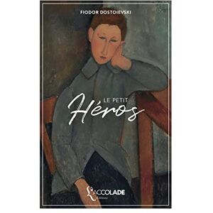 Dostoïevski, Fiodor Le Petit Héros: bilingue russe/français (avec lecture audio intégrée) Dostoïevski, Fiodor Le Petit Héros: bilingue russe/français (avec lecture audio intégrée)