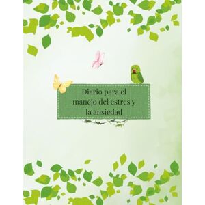 Cristales, Almas Diario de Manejo del Estres y la Ansiedad Femenino Verde: Manual de escritura terapéutica para transformar tu relación con el estrés y la ansiedad y ... control emocional (Diarios Almas Cristales) Cristales, Almas Diario de Manejo del Estres y la Ansiedad Femenino Verde: Manual de escritura terapéutica para transformar tu relación con el estrés y la ansiedad y ... control emocional (Diarios Almas Cristales)