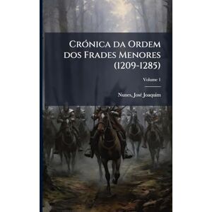 CrÃ3nica da Ordem dos Frades Menores (1209-1285) CrÃ3nica da Ordem dos Frades Menores (1209-1285)