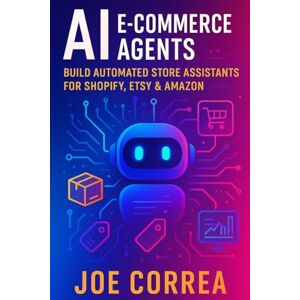 Correa, Joe AI E-Commerce Agents: Build Automated Store Assistants for Shopify, Etsy & Amazon (9) Correa, Joe AI E-Commerce Agents: Build Automated Store Assistants for Shopify, Etsy & Amazon (9)