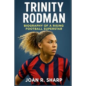 Sharp TRINITY RODMAN: Biography Of A Rising Football Superstar Sharp TRINITY RODMAN: Biography Of A Rising Football Superstar