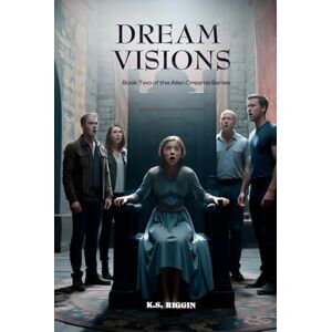 Riggin, K.S. Dream Visions: Book Two of the Alien Dreams Series (Alien Dream Series) Riggin, K.S. Dream Visions: Book Two of the Alien Dreams Series (Alien Dream Series)