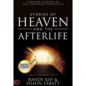Tabatt, Shaun Stories of Heaven and the Afterlife: Firsthand Accounts of Real Near-Death Experiences (An NDE Collection) Tabatt, Shaun Stories of Heaven and the Afterlife: Firsthand Accounts of Real Near-Death Experiences (An NDE Collection)
