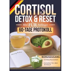 Ashford, Selina Cortisol-Detox- und Reset-Bibel für Anfänger: 4-in-1 Ratgeber • Workbook • Kochbuch • 60-Tage-Bewährtes Protokoll zur Hormonbalance, neuen Energie und dauerhaft gesundem Abnehmen Ashford, Selina Cortisol-Detox- und Reset-Bibel für Anfänger: 4-in-1 Ratgeber • Workbook • Kochbuch • 60-Tage-Bewährtes Protokoll zur Hormonbalance, neuen Energie und dauerhaft gesundem Abnehmen