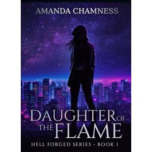 Chamness, Amanda Daughter of the Flame (Hell Forged Series) Chamness, Amanda Daughter of the Flame (Hell Forged Series)