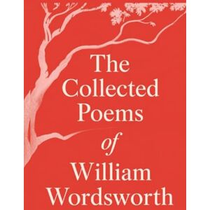 Wordsworth, William The Collected Poems of William Wordsworth Wordsworth, William The Collected Poems of William Wordsworth
