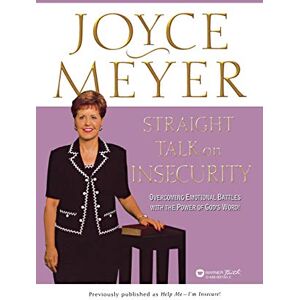Meyer, Joyce Straight Talk on Insecurity: Overcoming Emotional Battles with the Power of God's Word! Meyer, Joyce Straight Talk on Insecurity: Overcoming Emotional Battles with the Power of God's Word!