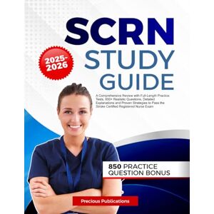 R. Bennett, Emily SCRN Study Guide 2025-2026: A Comprehensive Review with Full-Length Practice Tests, 850+ Realistic Questions, Detailed Explanations and Proven ... the Stroke Certified Registered Nurse Exam R. Bennett, Emily SCRN Study Guide 2025-2026: A Comprehensive Review with Full-Length Practice Tests, 850+ Realistic Questions, Detailed Explanations and Proven ... the Stroke Certified Registered Nurse Exam