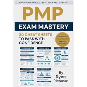 Richman, Ryan PMP Exam Mastery: 30 Cheat Sheets to Pass With Confidence Richman, Ryan PMP Exam Mastery: 30 Cheat Sheets to Pass With Confidence