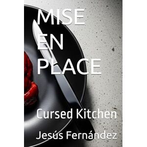 Fernández, Jesús MISE EN PLACE: Cursed Kitchen Fernández, Jesús MISE EN PLACE: Cursed Kitchen