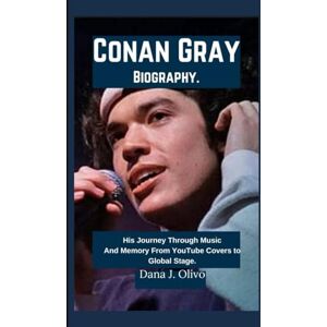 J. Olivo, Dana Conan Gray Biography.: His Journey Through Music And Memory From YouTube Covers to Global Stage. J. Olivo, Dana Conan Gray Biography.: His Journey Through Music And Memory From YouTube Covers to Global Stage.