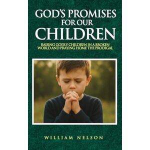 Nelson, William God's Promises for Our Children Nelson, William God's Promises for Our Children