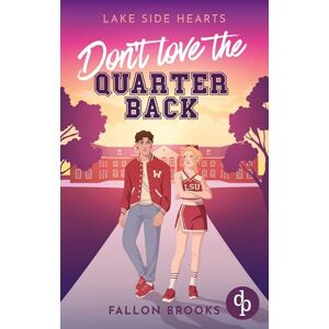 Brooks, Fallon Don't love the Quarterback Eine Enemies to Lovers College Romance Brooks, Fallon Don't love the Quarterback Eine Enemies to Lovers College Romance