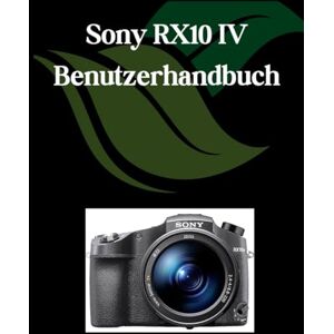 Fortnite, Zoey Sony RX10 IV Benutzerhandbuch: Ein umfassendes und detailliertes Handbuch für Fotografen und Kreative für Anfänger und Senioren,Tipps zur Fehlerbehebung und Erläuterung der erweiterten Einstellungen Fortnite, Zoey Sony RX10 IV Benutzerhandbuch: Ein umfassendes und detailliertes Handbuch für Fotografen und Kreative für Anfänger und Senioren,Tipps zur Fehlerbehebung und Erläuterung der erweiterten Einstellungen