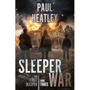 Heatley, Paul Sleeper War: An Action-Thriller: 3 (The First Sleeper) Heatley, Paul Sleeper War: An Action-Thriller: 3 (The First Sleeper)