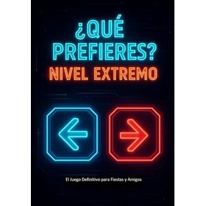 Castro, Alex ¿Qué Prefieres? Nivel Extremo: El Juego Definitivo para Fiestas y Amigos Libro de Preguntas y Retos para Adolescentes y Jóvenes El Regalo Perfecto Castro, Alex ¿Qué Prefieres? Nivel Extremo: El Juego Definitivo para Fiestas y Amigos Libro de Preguntas y Retos para Adolescentes y Jóvenes El Regalo Perfecto