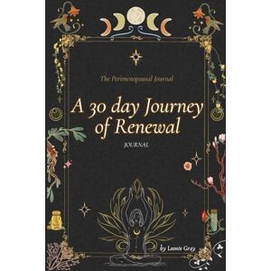 Lee A 30 Day Journey of Renewal: A Perimenopausal Jornal (Living through Perimenopause) Lee A 30 Day Journey of Renewal: A Perimenopausal Jornal (Living through Perimenopause)