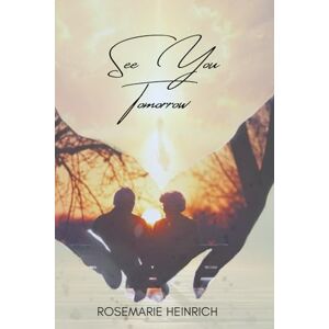 Heinrich, Rosemarie Luise See You Tomorrow (Forever Yours) Heinrich, Rosemarie Luise See You Tomorrow (Forever Yours)