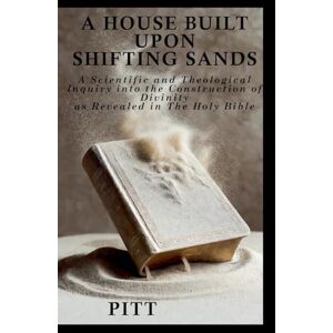 Pitt A House Built Upon Shifting Sands Pitt A House Built Upon Shifting Sands