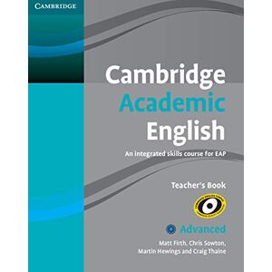 Firth, Matt Cambridge Academic English C1 Advanced Teacher's Book: An Integrated Skills Course for EAP Firth, Matt Cambridge Academic English C1 Advanced Teacher's Book: An Integrated Skills Course for EAP