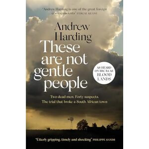 Harding, Andrew These Are Not Gentle People: A tense and pacy true-crime thriller Harding, Andrew These Are Not Gentle People: A tense and pacy true-crime thriller