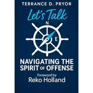 Pryor, Terrance D Let's Talk: Navigating The Spirit of Offense Pryor, Terrance D Let's Talk: Navigating The Spirit of Offense
