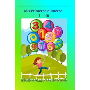 Simona, Elena Mis Primeros números 1 10: Para niños de 3 5 años (Aprender a escribir) Simona, Elena Mis Primeros números 1 10: Para niños de 3 5 años (Aprender a escribir)
