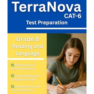 Williams, Dr. Riley TerraNova Grade 8 Reading and Language Workbook: 320 CAT 6 Practice Questions with Answer Key Williams, Dr. Riley TerraNova Grade 8 Reading and Language Workbook: 320 CAT 6 Practice Questions with Answer Key
