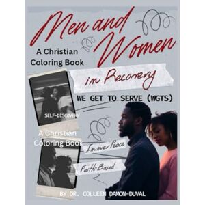 Damon-Duval, Dr. Colleen N. We Get To Serve (WGTS): Men and Women In Recovery Christian Coloring Book Damon-Duval, Dr. Colleen N. We Get To Serve (WGTS): Men and Women In Recovery Christian Coloring Book