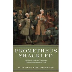 Temin, Peter Prometheus Shackled: Goldsmith Banks and England's Financial Revolution after 1700 Temin, Peter Prometheus Shackled: Goldsmith Banks and England's Financial Revolution after 1700