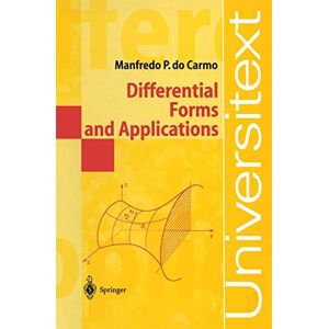 Do Carmo, Manfredo P. Differential Forms and Applications (Universitext) Do Carmo, Manfredo P. Differential Forms and Applications (Universitext)