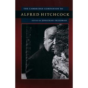 Freedman, Jonathan The Cambridge Companion to Alfred Hitchcock (Cambridge Companions to American Studies) Freedman, Jonathan The Cambridge Companion to Alfred Hitchcock (Cambridge Companions to American Studies)