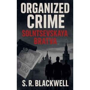 Blackwell, S R Organized Crime Solntsevskaya Bratva Blackwell, S R Organized Crime Solntsevskaya Bratva
