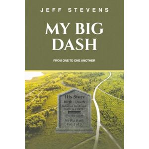Stevens, Jeff My Big Dash: From One to One Another Stevens, Jeff My Big Dash: From One to One Another