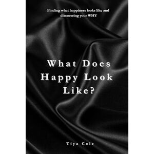 Cole, Tiya What Does Happy Look Like Cole, Tiya What Does Happy Look Like